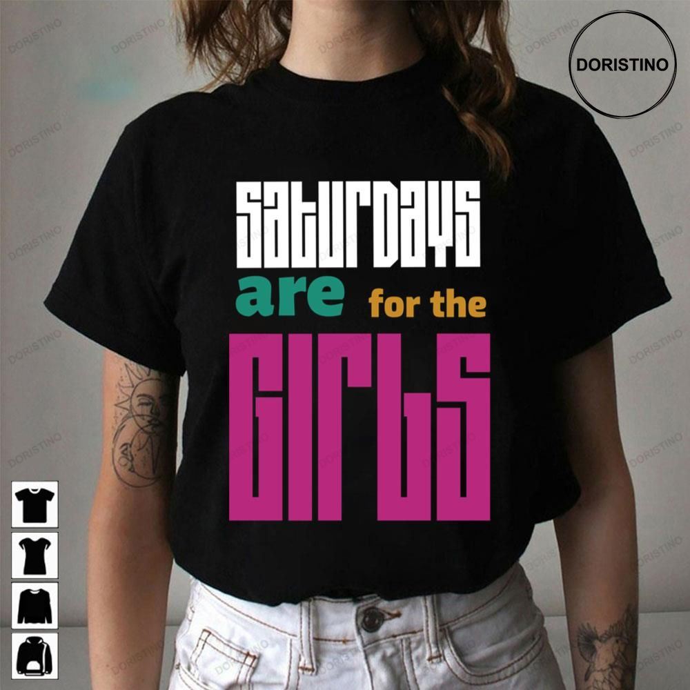 Funny Saturdays Are For The Girls Limited Edition T-shirts